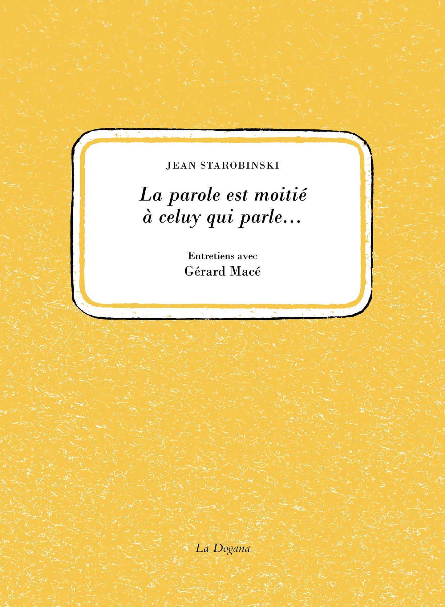 La parole est moitié à celuy qui parle…
