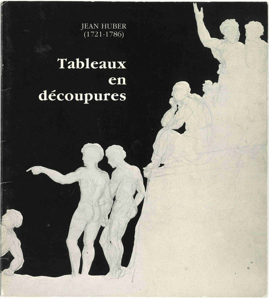 Jean Huber (1721-1786). Tableaux en découpures