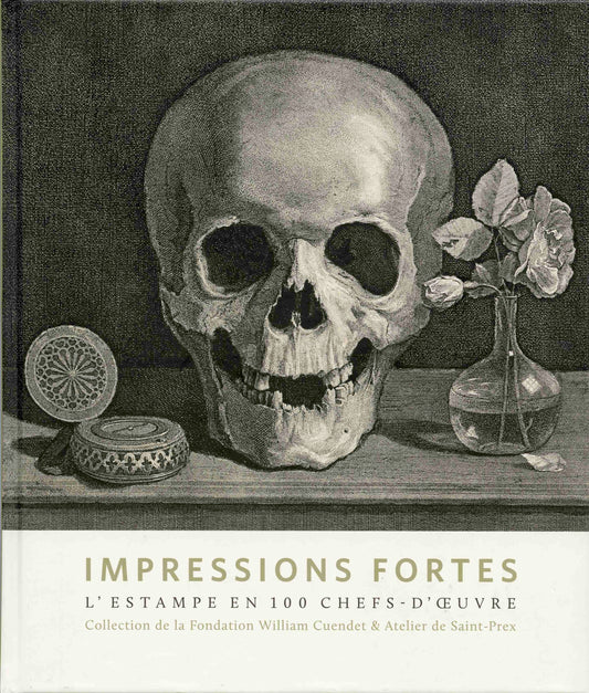Impressions fortes. L'estampe en 100 chefs-d'œuvre
